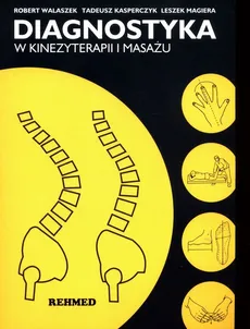 Diagnostyka w kinezyterapii i masażu - Outlet - Tadeusz Kasperczyk, Leszek Magiera, Robert Walaszek