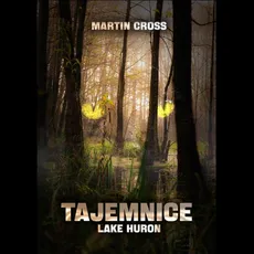 Tajemnice Lake Huron - Martin Cross
