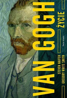 Van Gogh. Życie (edycja kolekcjonerska) - Steven Naifeh, White Smith Gregory