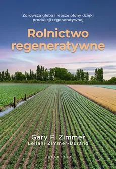 Rolnictwo regeneratywne - Garry F. Zimmer, Leilani Zimmer-Durand