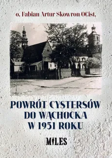 Powrót cystersów do Wąchocka w 1951 roku - Fabian Skowron