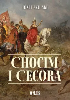 Chocim i Cecora - Józef Szujski