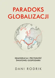 Paradoks globalizacji - Dani Rodrik