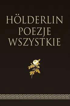 Hölderlin Poezje wszystkie - Friedrich Hölderlin