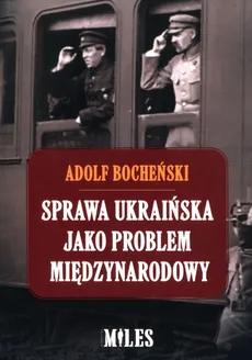 Sprawa ukraińska jako problem międzynarodowy - Adolf Bocheński