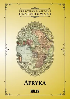Afryka Kraje i ludzie - Ossendowski Ferdynand Antoni