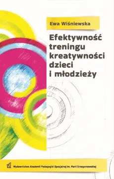 Efektywność treningu kreatywności dzieci i młodzieży - Ewa Wiśniewska