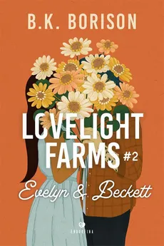 Lovelight Farms #2 Evelyn &amp; Beckett - B.K. Borison