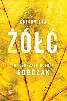 Kolory zła Tom 4 Żółć - Małgorzata Oliwia Sobczak