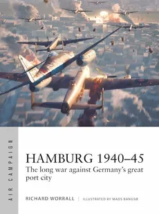 Air Campaign Hamburg 1940-45 - Richard Worrall