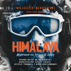 Himalaya Wyprawa na krawędź życia - Wojciech Nerkowski