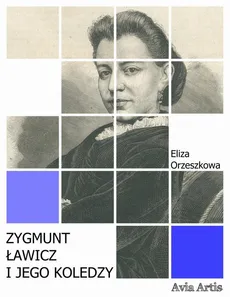 Zygmunt Ławicz i jego koledzy - Eliza Orzeszkowa