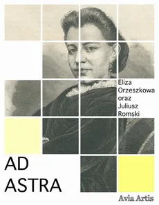 Ad astra - Eliza Orzeszkowa, Juliusz Romski