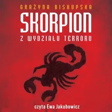 Skorpion z wydziału terroru - Grażyna Biskupska