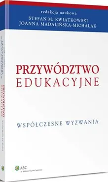 Przywództwo edukacyjne. Współczesne wyzwania - Joanna Madalińska-Michalak, Stefan Kwiatkowski