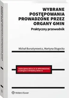 Wybrane postępowania prowadzone przez organy gmin. Praktyczny przewodnik - Martyna Sługocka, Michał Bursztynowicz
