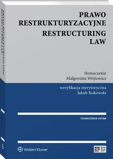 Prawo restrukturyzacyjne. Restructuring law - Jakub Kokowski, Małgorzata Wójtowicz
