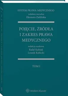 System Prawa Medycznego. Tom I. Pojęcie, źródła i zakres prawa medycznego - Eleonora Zielińska, Leszek Kubicki, Rafał Kubiak
