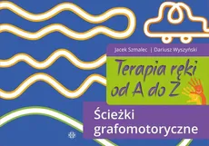 Terapia ręki od A do Z. Ścieżki grafomotoryczne - Dariusz Wyszyński, Jacek Szmalec