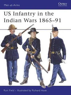US Infantry in the Indian Wars 1865-91 - Ron Field