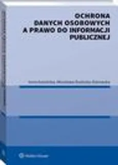 Ochrona danych osobowych a prawo do informacji publicznej - Irena Kamińska, Mirosława Rozbicka-Ostrowska