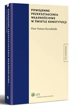 Powojenne przekształcenia własnościowe w świetle konstytucji - Piotr Kociubiński