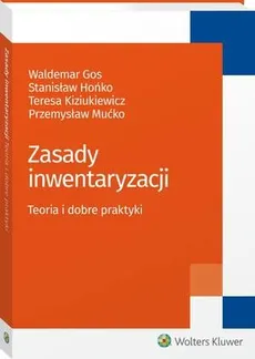 Zasady inwentaryzacji. Teoria i dobre praktyki - Przemysław Mućko, Stanisław Hońko, Teresa Kiziukiewicz, Waldemar Gos