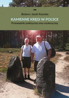 Kamienne kręgi w Polsce - Bożena Kaszuba, Jacek Kaszuba