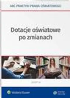 Dotacje oświatowe po zmianach - Agata Piszko, Aneta Majchrzak, Elżbieta Piotrowska-Albin, Lidia Marciniak