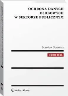 Ochrona danych osobowych w sektorze publicznym - Mirosław Gumularz
