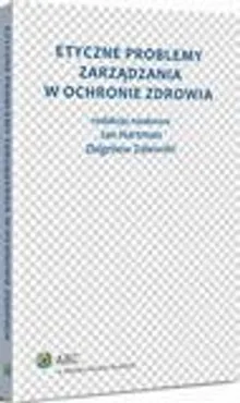 Etyczne problemy zarządzania w ochronie zdrowia - Jan Hartman, Zbigniew Zalewski