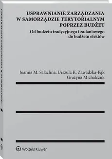 Usprawnianie zarządzania w samorządzie terytorialnym poprzez budżet - Grażyna Michalczuk, Joanna M. Salachna, Urszula Zawadzka-Pąk