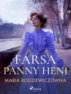Farsa Panny Heni - Maria Rodziewiczówna