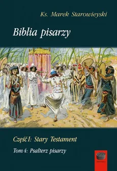 Biblia pisarzy, cz. I: Stary Testament, t. 4: Psałterz pisarzy - Marek Starowieyski