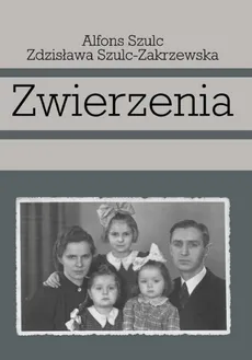 Zwierzenia - Zdzisława Szulc-Zakrzewska, Alfons Szulc