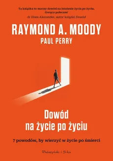 Dowód na życie po życiu - Paul Perry, Raymond Moody