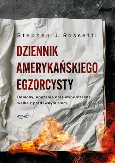 Dziennik amerykańskiego egzorcysty - ks. Stephen J. Rossetti