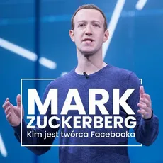 Mark Zuckerberg. Kim jest twórca Facebooka? - Kinga Kosecka, Renata Pawlak, Kinga Sołtysiak, Ewa Szach