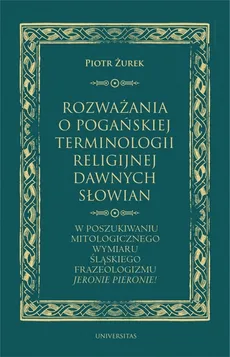 Rozważania o pogańskiej terminologii religijnej dawnych Słowian - Piotr Żurek