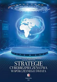 Strategie cyberbezpieczeństwa współczesnego świata - Agnieszka Brzostek, Katarzyna Chałubińska-Jentkiewicz