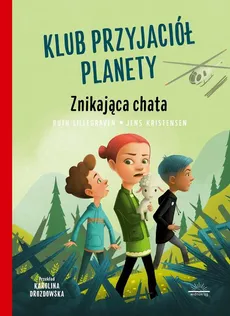 Klub Przyjaciół Planety. Znikająca chata - Ruth Lillegraven