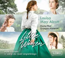 Little Women. Małe Kobietki w wersji do nauki angielskiego - Grzegorz Komerski, Louisa May Alcott, Marta Fihel