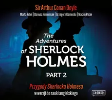 The Adventures of Sherlock Holmes. Part 2. Przygody Sherlocka Holmesa w wersji do nauki angielskiego - Arthur Conan Doyle, Dariusz Jemielniak, Grzegorz Komerski, Maciej Polak, Marta Fihel
