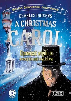A Christmas Carol (Opowieść wigilijna) w wersji do nauki angielskiego - Charles Dickens, Dariusz Jemielniak, Grzegorz Komerski, Marta Fihel
