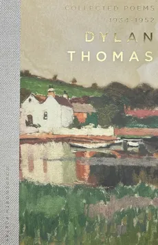 Collected Poetry 1934-1952 - Dylan Thomas