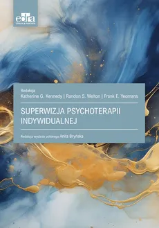 Superwizja psychoterapii indywidualnej - Kennedy Katherine G., Randon.S. Welton