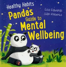 Healthy Habits: Panda's Guide to Mental Wellbeing - Lisa Edwards, Sian Roberts