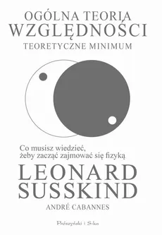 Ogólna teoria względności - Leonard Susskind, André Cabannes