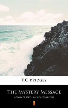 The Mystery Message - T.C. Bridges, T.C. Bridges