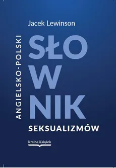 Angielsko-polski słownik seksualizmów - Outlet - Jacek Lewinson